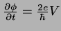 $\frac{\partial \phi}{\partial t} = \frac{2e}{\hbar}V$