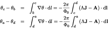 \begin{eqnarray*}
\theta_c-\theta_b &=& \int_b^c \nabla\theta\cdot \mathrm{d}l =...
...mbda\mathbf{J} - \mathbf{A}\right) \cdot \mathrm{d}\mathbf{l}\\
\end{eqnarray*}