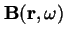 $\displaystyle \mathbf{B}(\mathbf{r},\omega)$