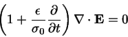 \begin{displaymath}
\left(1+ \frac{\epsilon}{\sigma_0}\frac{\partial }{\partial t}\right)\nabla \cdot \mathbf{E} = 0
\end{displaymath}