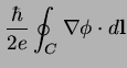 $\displaystyle \frac{\hbar}{2e} \oint_C \nabla\phi\cdot d\mathbf{l}$