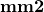 \mathbf{mm2}